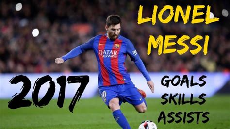 LIONEL MESSI •Goals Skills Assists 2017• - YouTube