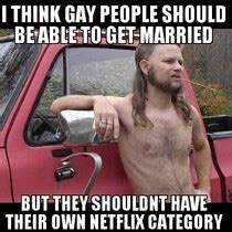 Almost politically correct redneck who has Netflix - Meme Guy