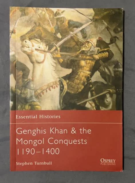 ESSENTIAL HISTORIES 57: Genghis Khan & the Mongol Conquests 1190-1400 $16.00 - PicClick