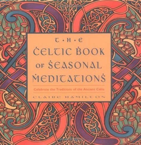 Celtic Book of Seasonal Meditations: Celebrate the Traditions of the ...