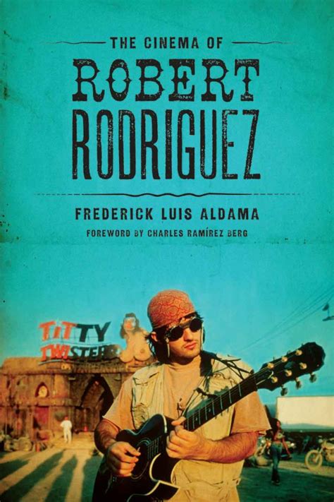 The Cinema of Robert Rodriguez – The Robert Rodriguez Archives