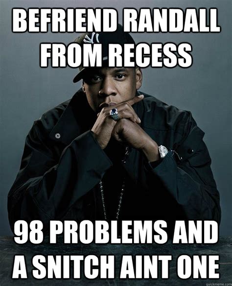 Befriend Randall from Recess 98 Problems and a Snitch aint one - Jay Z ...