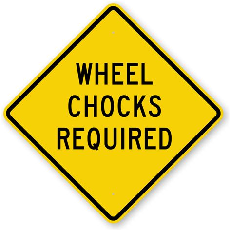 Chock Wheels Signs | Driver Must Chock Wheels Signs