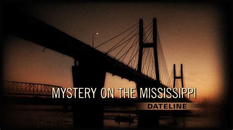 Watch Dateline Episode: Mystery on the Mississippi - NBC.com