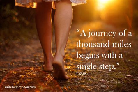 "A journey of a thousand miles begins with a single step." - IveMovedOn.com