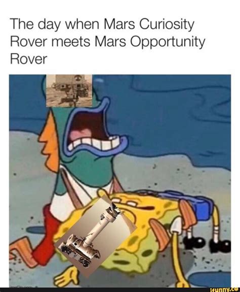 The day when Mars Curiosity Rover meets Mars Opportunity Rover - iFunny