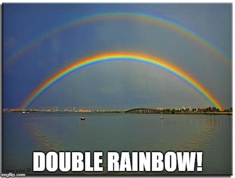 Double Rainbow - Imgflip