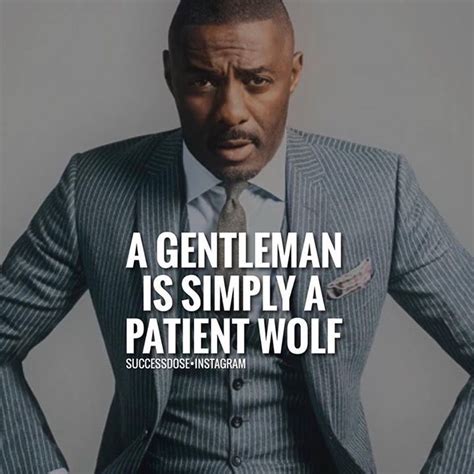 A gentleman is simply a patient #wolf. | Gentleman, Leader, Patient