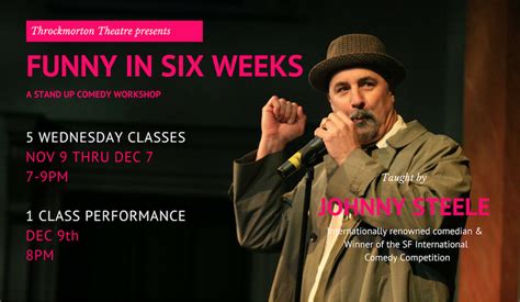 Funny in Six Weeks - Stand Up Comedy Workshop with Johnny Steele! at ...