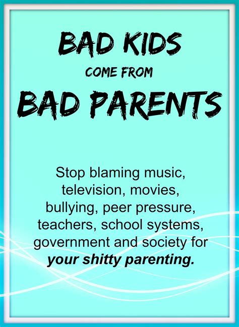 CJism Day 6: Bad kids come from bad parents #cjism #quote | Bad parenting quotes, Bad kids, Bad ...