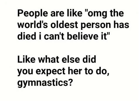 Every second the oldest person is setting a world record | Fresh memes