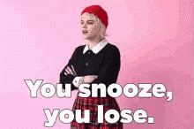 You Snooze You Lose GIF - YouSnooze YouLose - Discover & Share GIFs