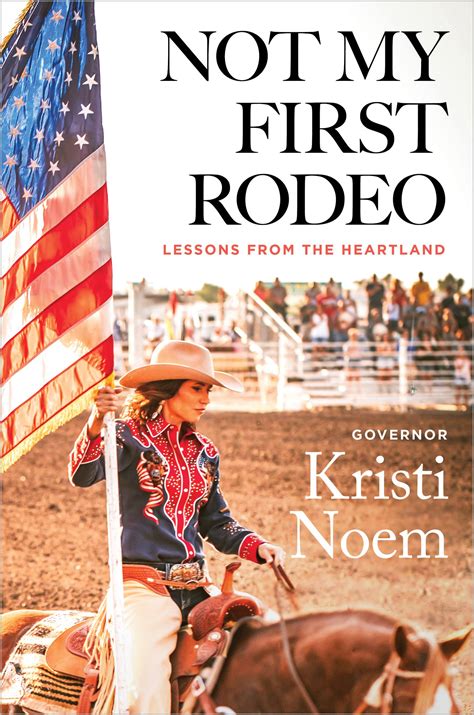 Not My First Rodeo by Kristi Noem | Hachette Book Group