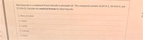 Solved Ethyl butyrate is a compound found naturally in | Chegg.com