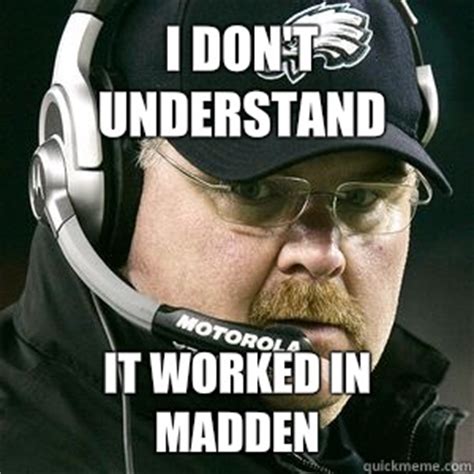 I don't understand It worked in madden - Andy reid - quickmeme