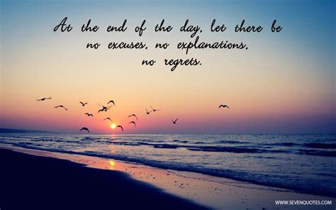 Motivational Quote Of The Day﻿ "At the end of the day, let there be no excuses, no explanations ...