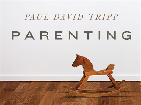 Parenting with Paul David Tripp (Streaming Conference) – First Bible Baptist Church