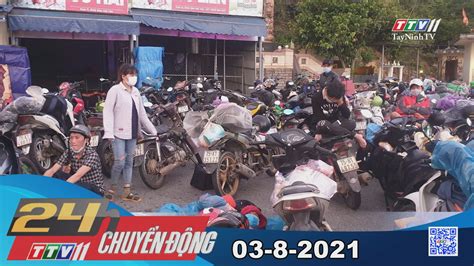 24h Chuyển động 03-8-2021 | Tin tức hôm nay | TayNinhTV | ĐÀI TRUYỀN HÌNH TÂY NINH