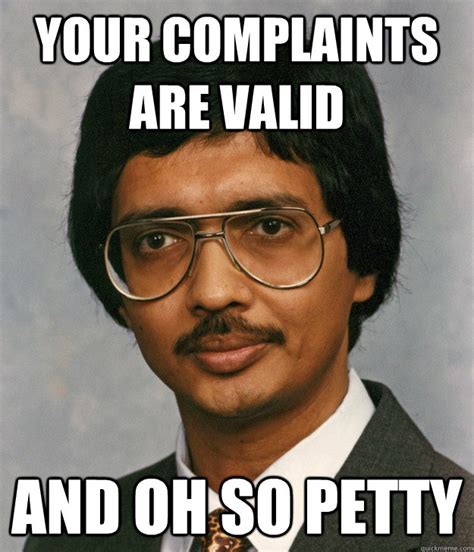 your complaints are valid and oh so petty - Mitra - quickmeme