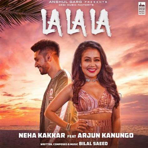 La La La Songs Download | Neha Kakkar, Arjun Kanungo - JioSaavn