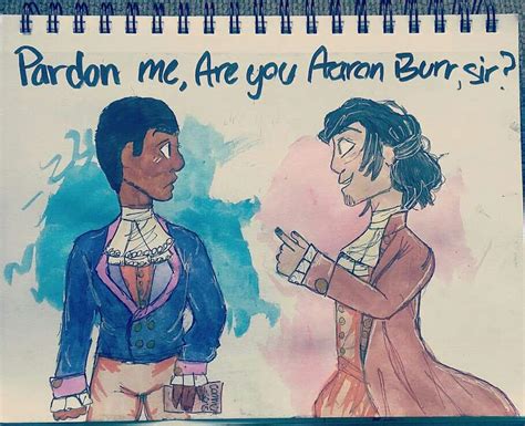 "Pardon me, are you Aaron Burr, sir?" | Hamilton Roleplay! Amino