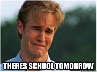 school tomorrow memes | quickmeme