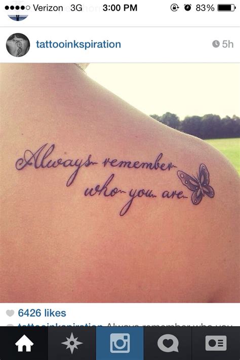 Always remember who you are Remember Who You Are, Always Remember, Remember Tattoo, Tatoos ...