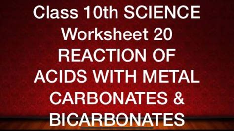 Class 10 SCIENCE Worksheet 20 Reaction of Acids with Metal carbonate and Hydrogen carbonates ...