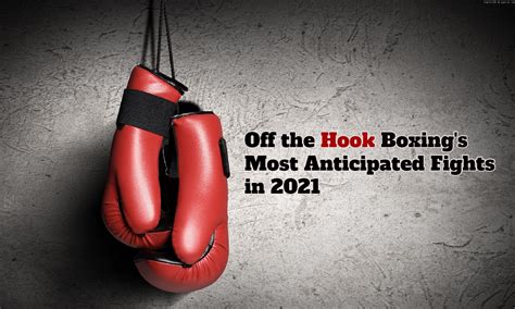 Off the Hook Boxing's Most Anticipated Fights of 2021 - Off the Hook Boxing