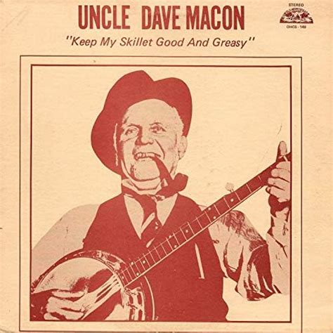 Amazon.com: Keep My Skillet Good and Greasy : Uncle Dave Macon: Digital ...