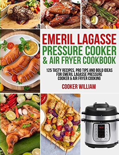 Emeril Lagasse Pressure Cooker & Air Fryer Cookbook: 125 Tasty Recipes ...