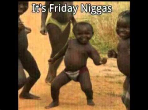 It's Friday niggas! - YouTube