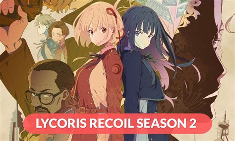 Lycoris Recoil Season 2 Release Date, Cast, Plot, Trailer & More ...