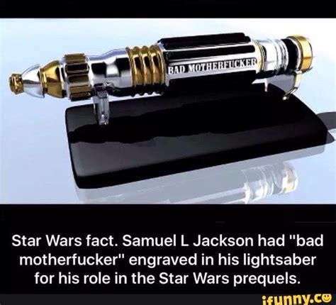 Star Wars fact. Samuel L Jackson had "bad motherfucker" engraved in his ...