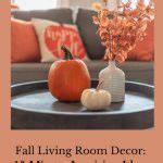 Fall Living Room Decor: 10 Minute Inspiring Ideas - Chas' Crazy Creations