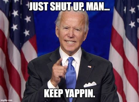 Biden asks Trump what everyone's thinking: 'Will you shut up, man?' - Imgflip