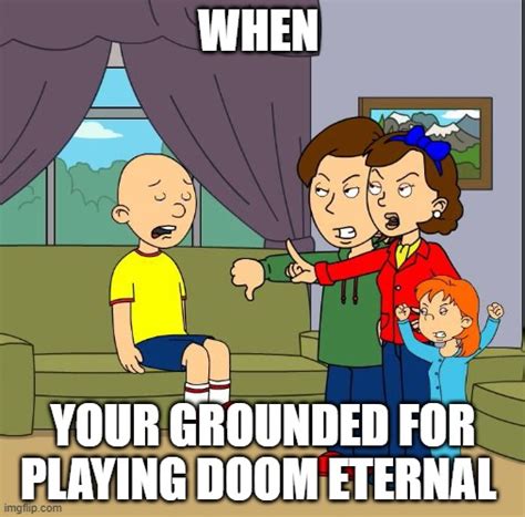 grounded for playing doom eternal - Imgflip