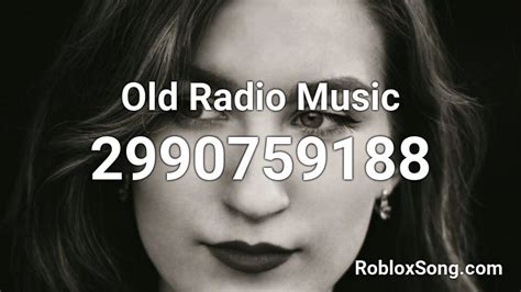 Old Radio Music Roblox ID - Roblox music codes