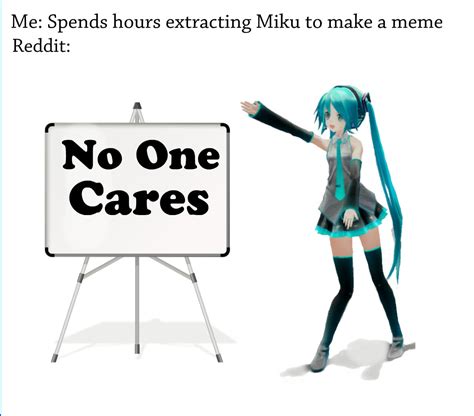 If y'all want to make Miku memes, I know how, you can download ...