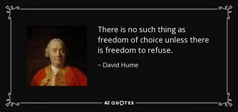 David Hume quote: There is no such thing as freedom of choice unless...