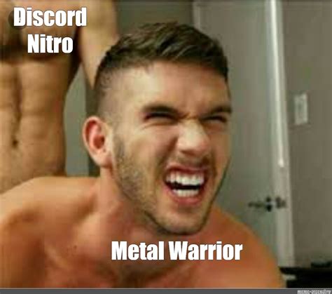 Мем: "Discord Nitro Metal Warrior" - Все шаблоны - Meme-arsenal.com