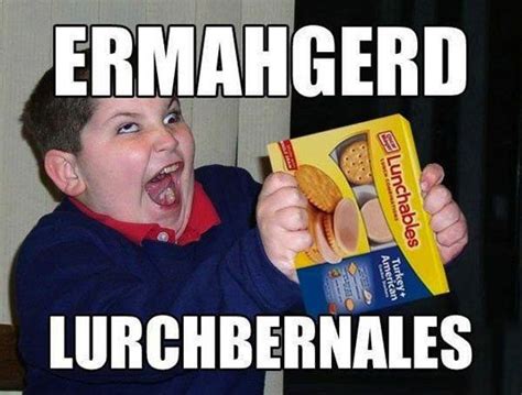 The power of lunch compels you… | Ermahgerd, Lunchables, Derp