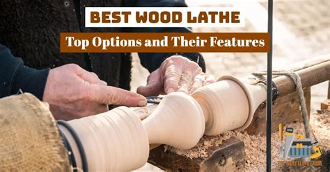 Best Wood Lathe | Top Options And Their Features - The Whittling Guide