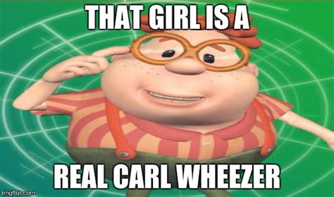 That Girl Is a Real Carl Wheezer - Imgflip