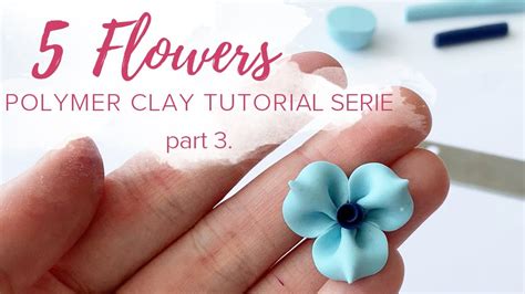 5 Flowers [ part 3.] | Polymer Clay Modelling Tutorial Serie ...