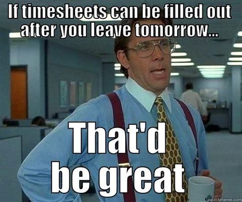 Timesheet Memes: Creative Ways to Remind Employees to Fill in Timesheets