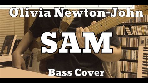 Olivia Newton John - Sam (Bass Cover) Tabs and Score - YouTube