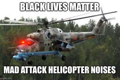 Attack Helicopter - Imgflip