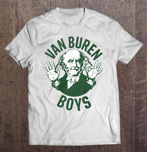 Van Buren Boys - Martin Van Buren T-Shirts, Hoodies, SVG & PNG | TeeHerivar