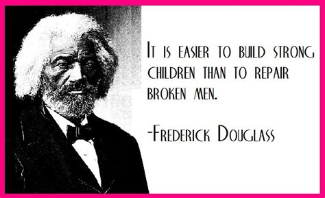 Abolitionist Frederick Douglass on building a strong foundation... | Beautiful words ...